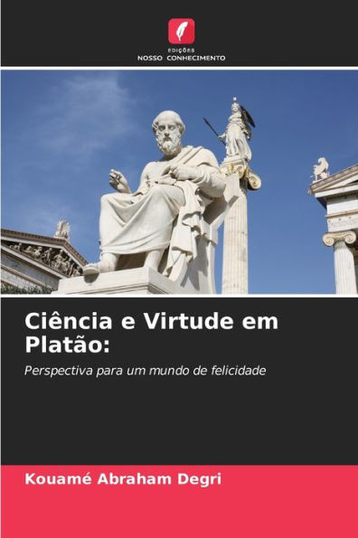 Ciência e Virtude em Platão
