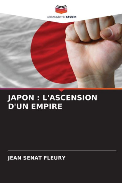 JAPON: L'ASCENSION D'UN EMPIRE