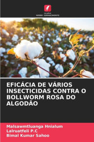 Title: EFICÁCIA DE VÁRIOS INSECTICIDAS CONTRA O BOLLWORM ROSA DO ALGODÃO, Author: Malsawmtluanga Hnialum