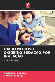 Title: ÓXIDO NITROSO OXIGÉNIO SEDAÇÃO POR INALAÇÃO, Author: Karishma Gautam