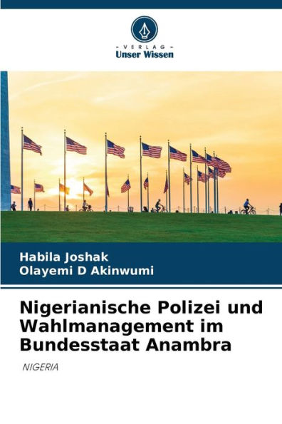 Nigerianische Polizei und Wahlmanagement im Bundesstaat Anambra