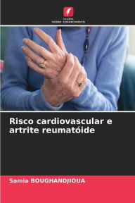 Title: Risco cardiovascular e artrite reumatóide, Author: Samia Boughandjioua