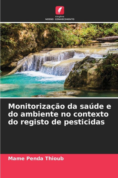 Monitorização da saúde e do ambiente no contexto do registo de pesticidas