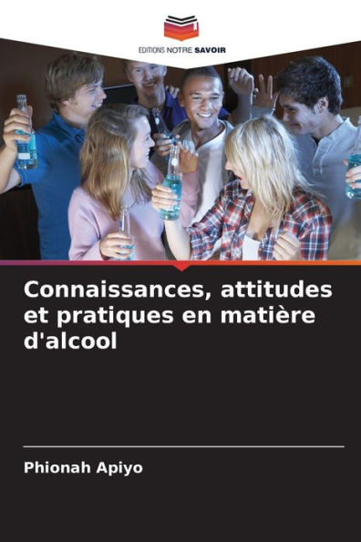 Connaissances, attitudes et pratiques en matière d'alcool