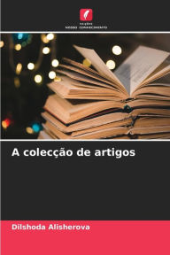 Title: A colecção de artigos, Author: Dilshoda Alisherova