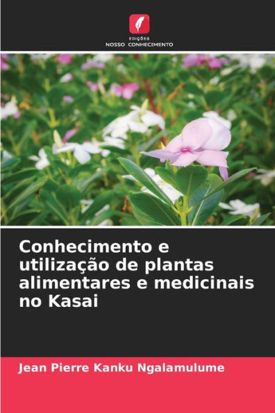 Conhecimento e utilização de plantas alimentares e medicinais no Kasai