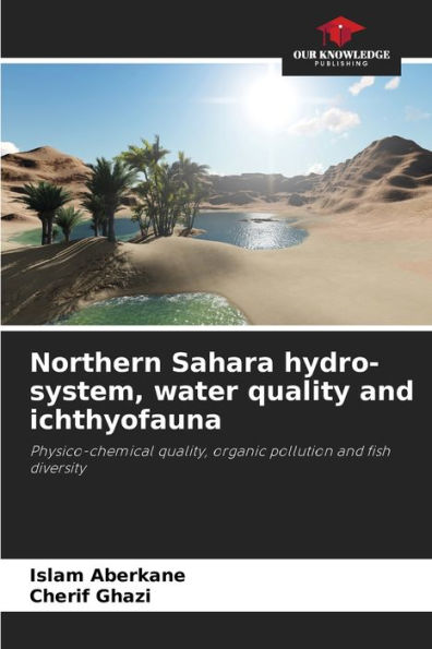 Northern Sahara hydro-system, water quality and ichthyofauna