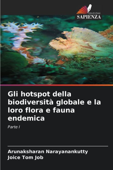 Gli hotspot della biodiversità globale e la loro flora e fauna endemica