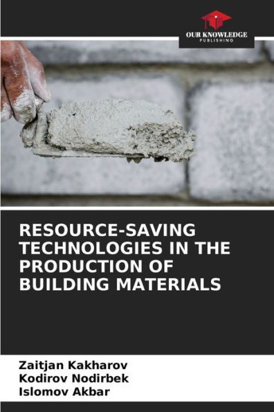 RESOURCE-SAVING TECHNOLOGIES IN THE PRODUCTION OF BUILDING MATERIALS