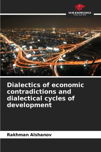 Dialectics of economic contradictions and dialectical cycles of development
