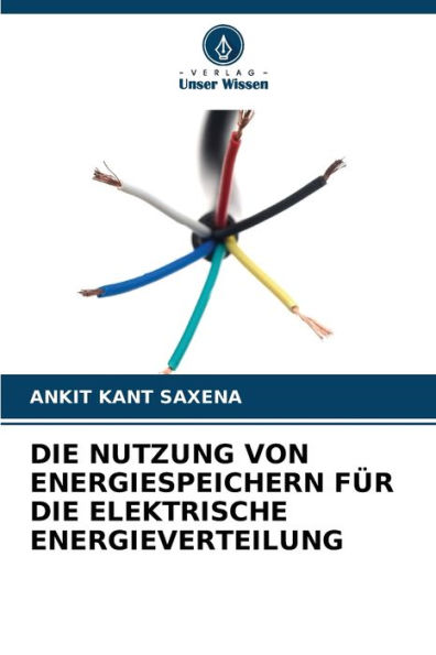 DIE NUTZUNG VON ENERGIESPEICHERN FÜR DIE ELEKTRISCHE ENERGIEVERTEILUNG