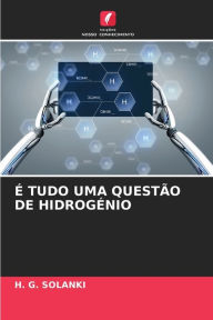 Title: ï¿½ Tudo Uma Questï¿½o de Hidrogï¿½nio, Author: H G Solanki