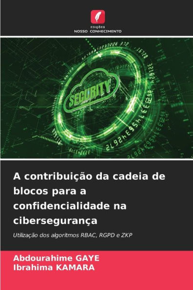 A contribuição da cadeia de blocos para a confidencialidade na cibersegurança