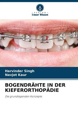 BOGENDRÄHTE IN DER KIEFERORTHOPÄDIE