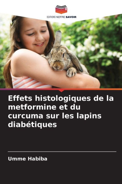 Effets histologiques de la metformine et du curcuma sur les lapins diabétiques