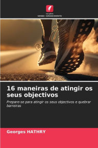 Title: 16 maneiras de atingir os seus objectivos, Author: Georges Hathry