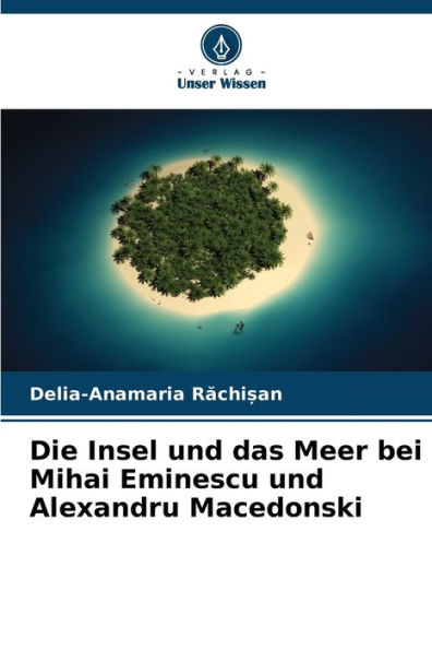 Die Insel und das Meer bei Mihai Eminescu und Alexandru Macedonski