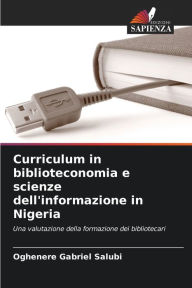 Title: Curriculum in biblioteconomia e scienze dell'informazione in Nigeria, Author: Oghenere Gabriel Salubi