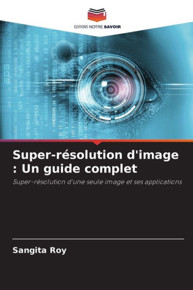 Super-résolution d'image: Un guide complet