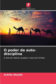 Title: O poder da auto-disciplina, Author: Achille Wealth