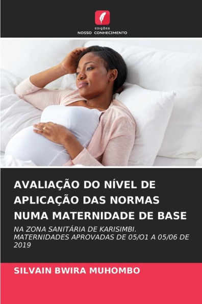 AVALIAÇÃO DO NÍVEL DE APLICAÇÃO DAS NORMAS NUMA MATERNIDADE DE BASE