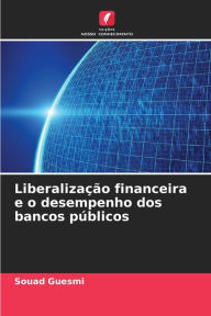 Title: Liberalização financeira e o desempenho dos bancos públicos, Author: Souad Guesmi