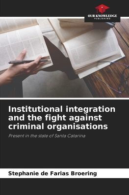 Institutional integration and the fight against criminal organisations