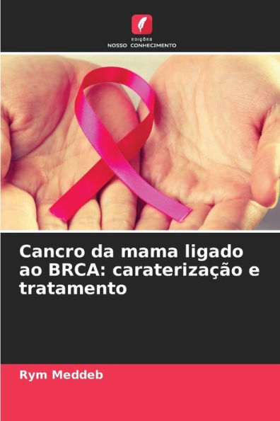 Cancro da mama ligado ao BRCA: caraterização e tratamento