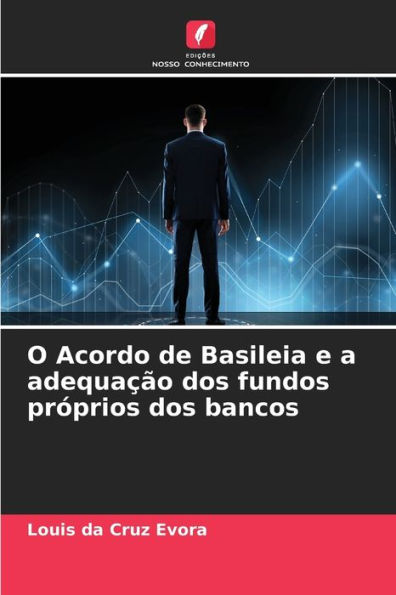 O Acordo De Basileia E A Adequação Dos Fundos Próprios Dos Bancos By ...