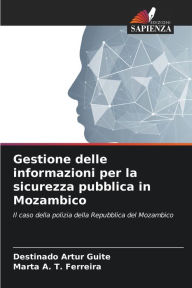 Title: Gestione delle informazioni per la sicurezza pubblica in Mozambico, Author: Destinado Artur Guite