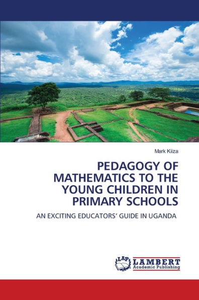 PEDAGOGY OF MATHEMATICS TO THE YOUNG CHILDREN IN PRIMARY SCHOOLS