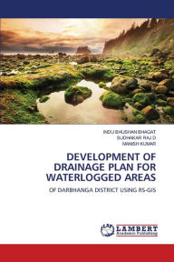 Title: DEVELOPMENT OF DRAINAGE PLAN FOR WATERLOGGED AREAS, Author: INDU BHUSHAN BHAGAT