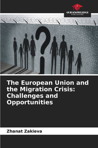 The European Union and the Migration Crisis: Challenges and Opportunities