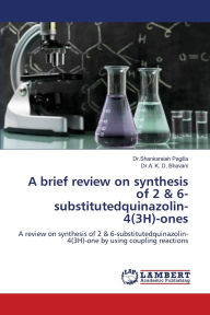 Title: A brief review on synthesis of 2 & 6-substitutedquinazolin-4(3H)-ones, Author: Dr Shankaraiah Pagilla