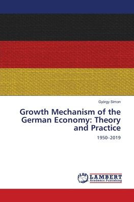 Growth Mechanism of the German Economy: Theory and Practice
