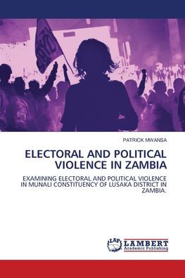 ELECTORAL AND POLITICAL VIOLENCE IN ZAMBIA