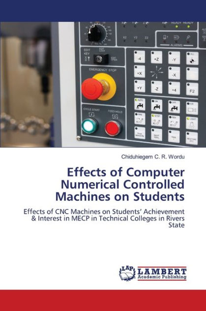 Effects of Computer Numerical Controlled Machines on Students by ...