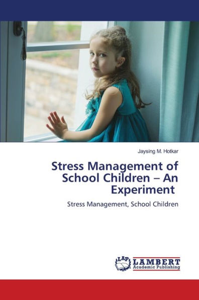 Stress Management of School Children - An Experiment