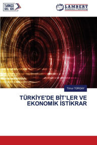Title: TÜRKIYE'DE BIT'LER VE EKONOMIK ISTIKRAR, Author: Timur TÜRGAY
