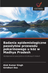 Title: Badania epidemiologiczne pasożytï¿½w przewodu pokarmowego u kï¿½z w Madhya Pradesh, Author: Alok Kumar Singh