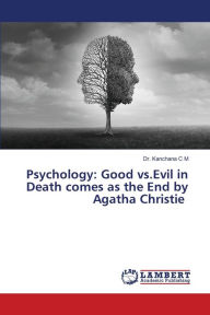Title: Psychology: Good vs.Evil in Death comes as the End by Agatha Christie, Author: Dr. Kanchana C M