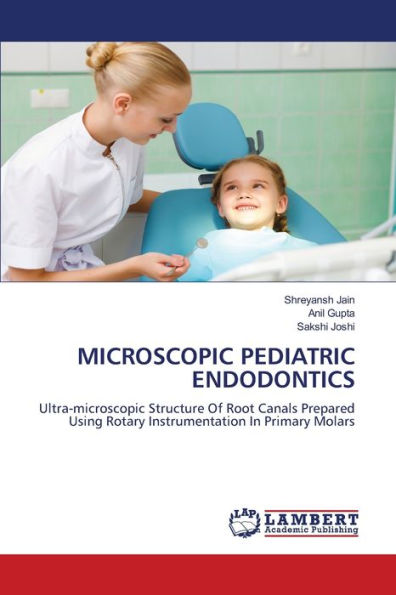 MICROSCOPIC PEDIATRIC ENDODONTICS