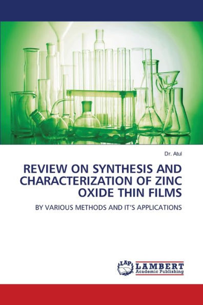 REVIEW ON SYNTHESIS AND CHARACTERIZATION OF ZINC OXIDE THIN FILMS