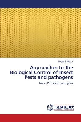 Approaches to the Biological Control of Insect Pests and pathogens