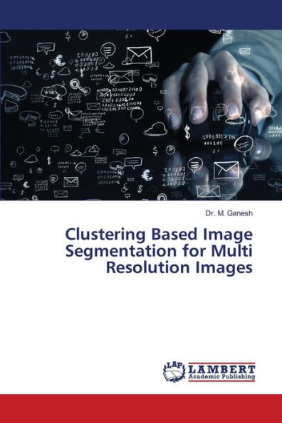Clustering Based Image Segmentation for Multi Resolution Images