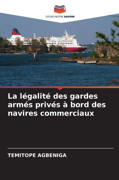 La lï¿½galitï¿½ des gardes armï¿½s privï¿½s ï¿½ bord des navires commerciaux
