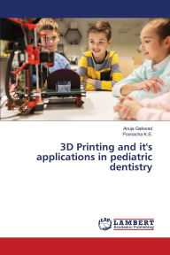 Title: 3D Printing and it's applications in pediatric dentistry, Author: Anuja Gaikwad