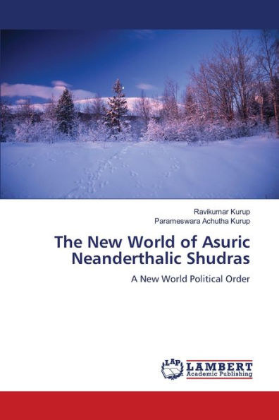 The New World of Asuric Neanderthalic Shudras