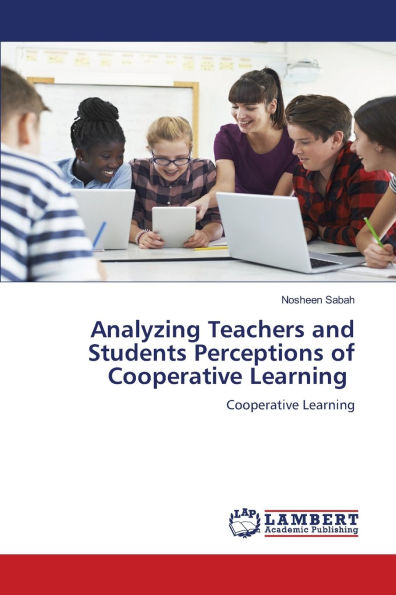 Analyzing Teachers and Students Perceptions of Cooperative Learning