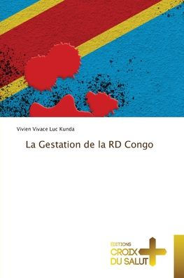 La Gestation de la RD Congo